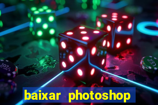 baixar photoshop beta crackeado